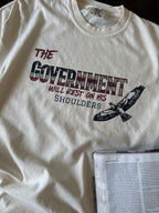 The Government will rest on his Shoulders Tshirt