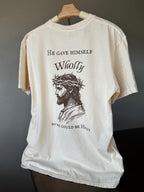 He Gave Himself Wholly T Shirt