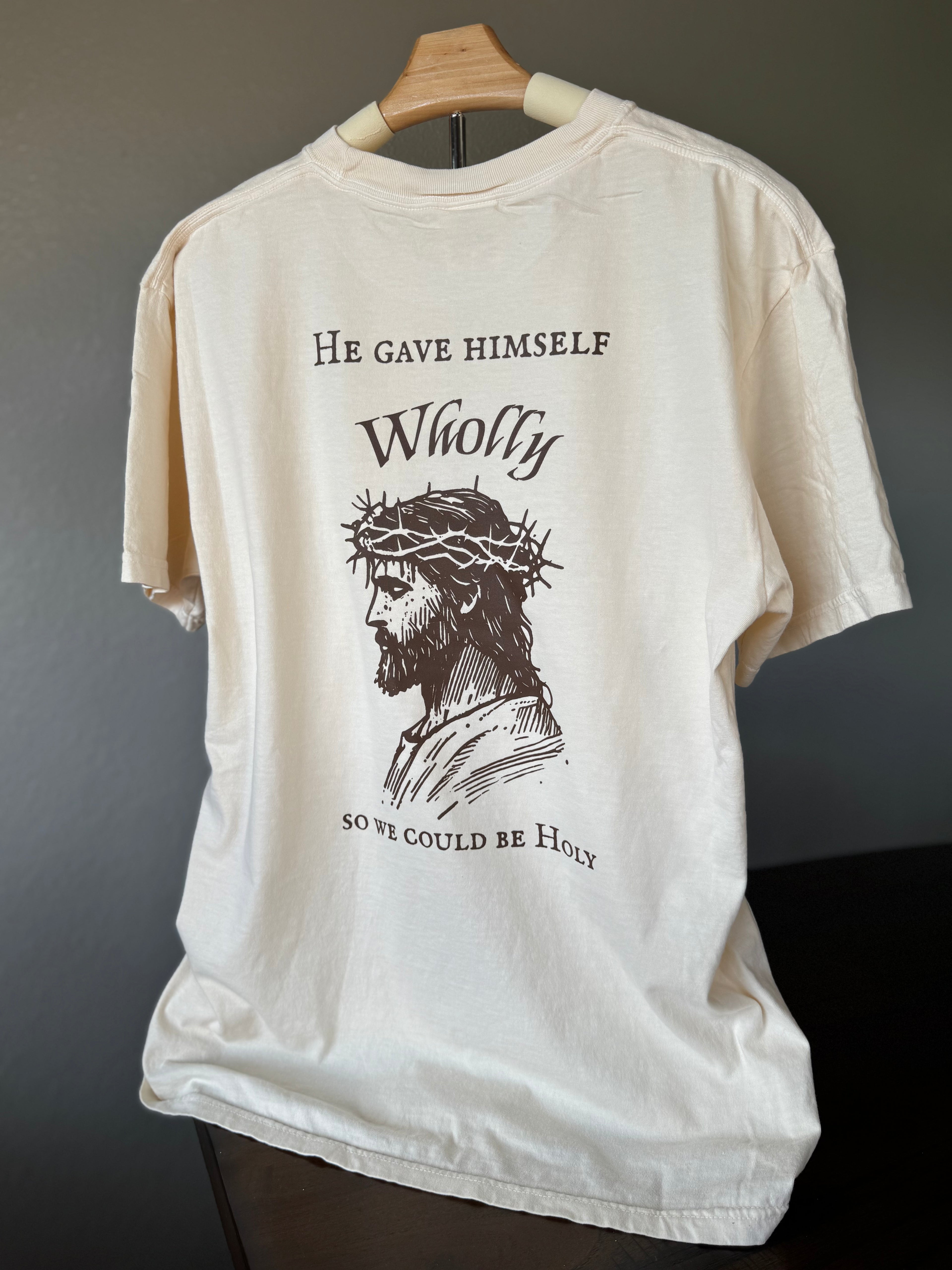 He Gave Himself Wholly T Shirt