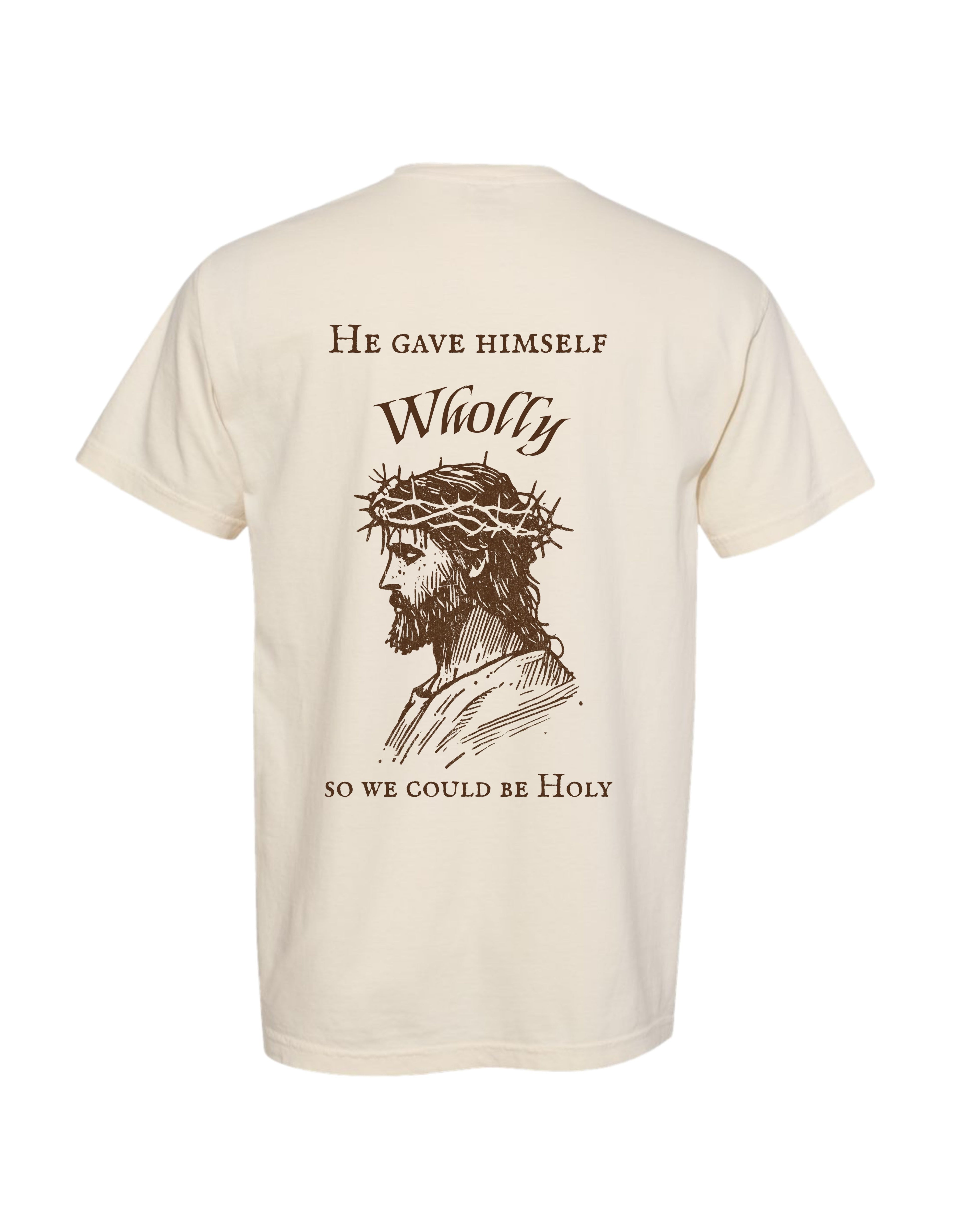 He Gave Himself Wholly T Shirt